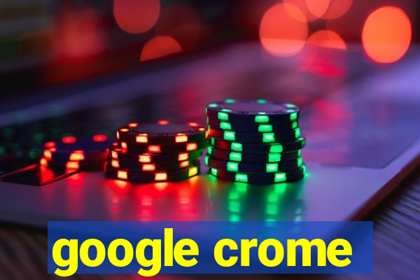 google crome